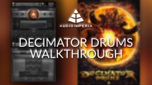 Audio Imperia Decimator Drums Walkthrough