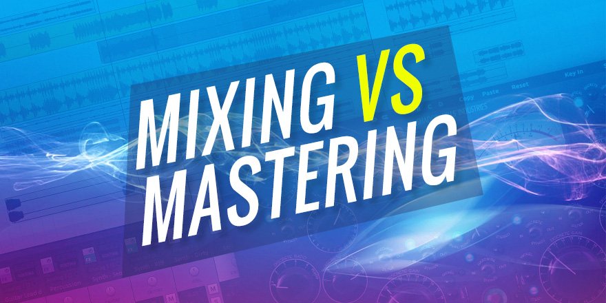 Audio Mixing vs Mastering