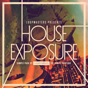 Loopmasters House Exposure