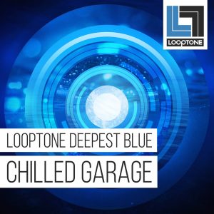 Looptone releases Deepest Blue Chilled Garage