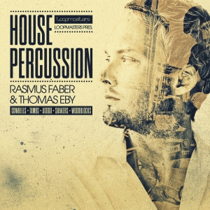 Organic Loops House Percussion by Rasmus Faber & Thomas Eby