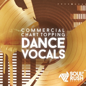 Soul Rush Records Commercial Chart Topping Dance Vocals