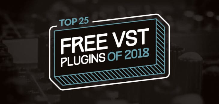 Top 25 FREE VST Plugins Of 2018