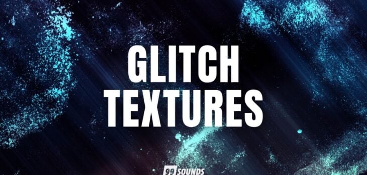 99Sounds Glitch Textures
